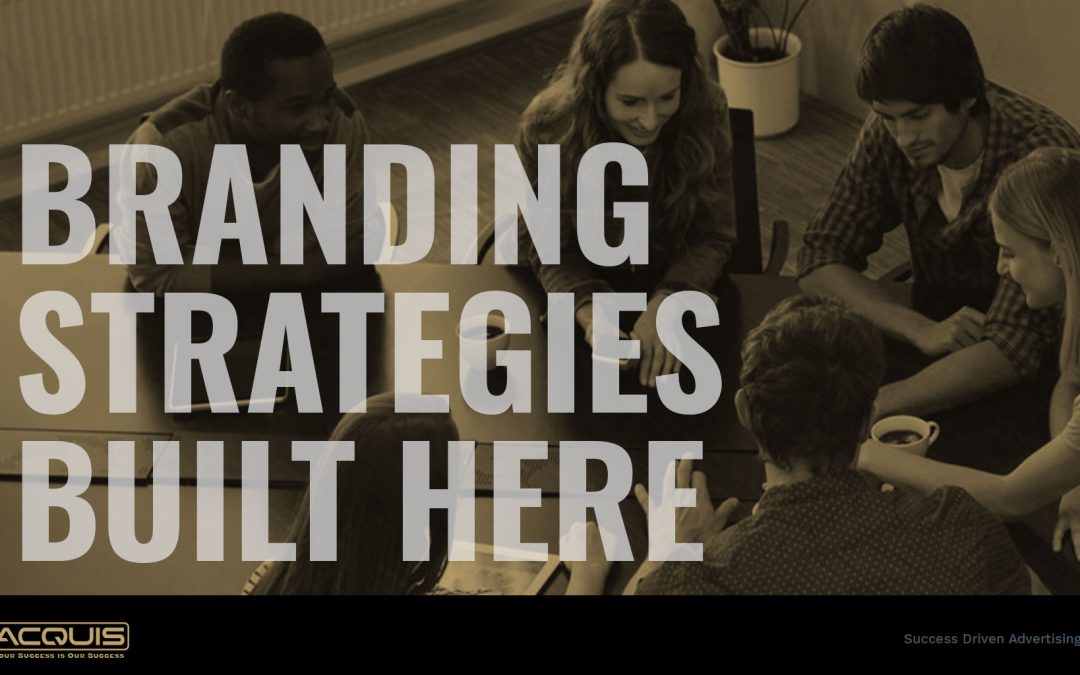 Branding Strategies Built Here