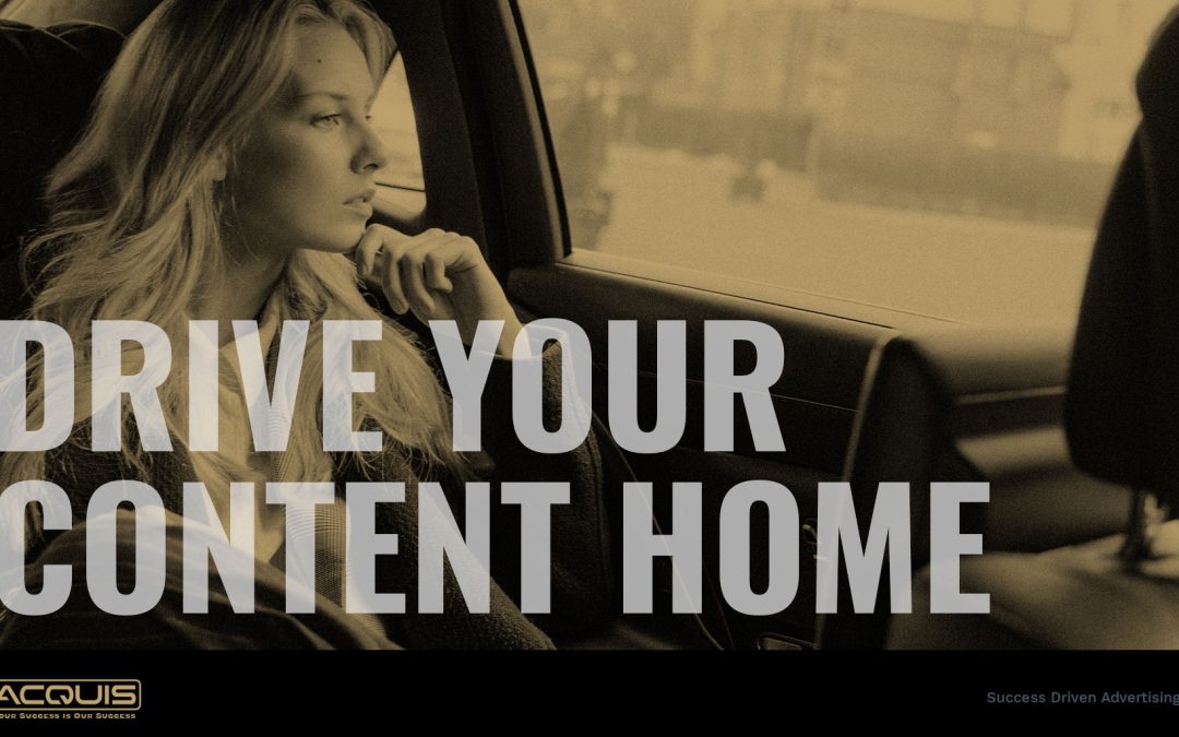 Drive Your Content Home