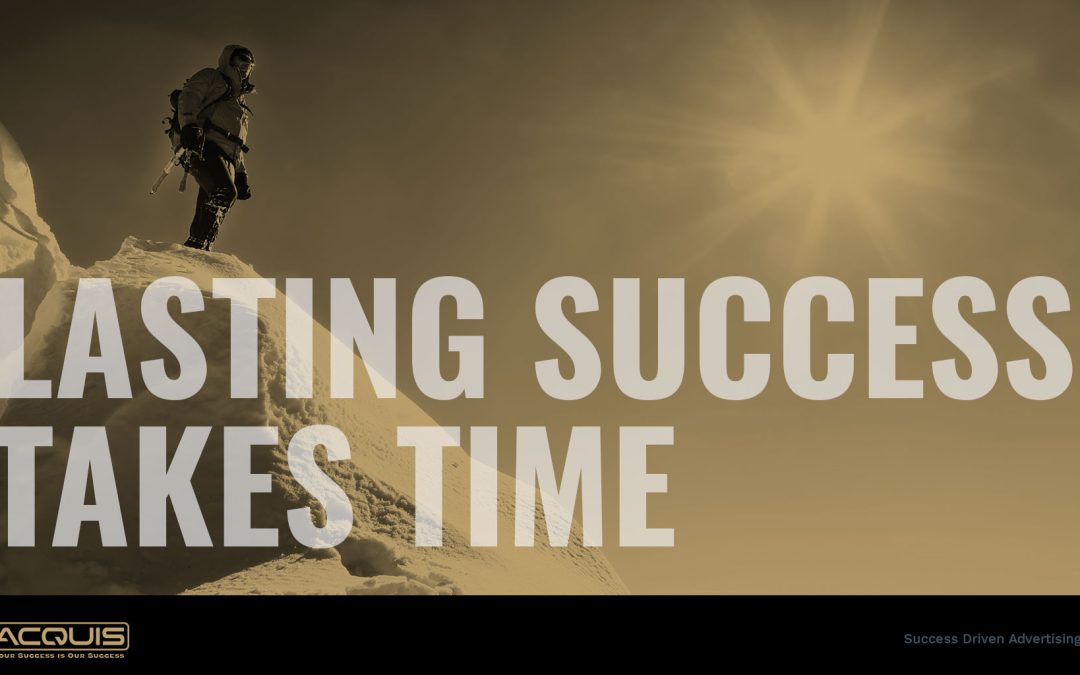 Lasting Success Takes Time